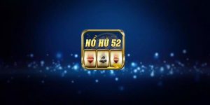 B52 Nổ Hũ - Game Đỉnh Cao Cùng Bí Quyết Chơi Đầy Hiệu Quả